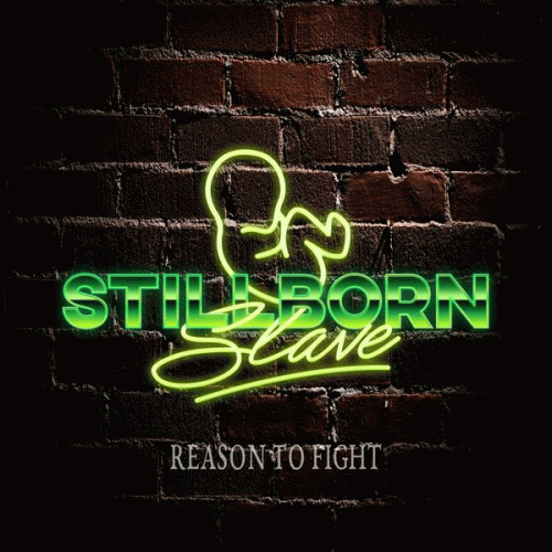 Stillborn Slave : Reason to Fight